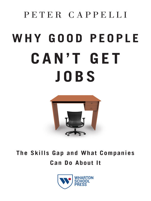 Title details for Why Good People Can't Get Jobs by Peter Cappelli - Available
